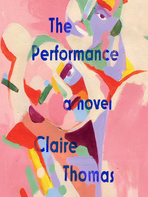 Title details for The Performance by Claire Thomas - Wait list